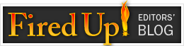 Fired Up Editor's Blog